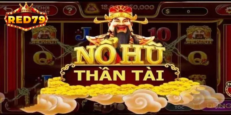 Nổ Hũ Thần Tài Red79 – Rinh Quà Tài Lộc, Thưởng Lớn Ngay!